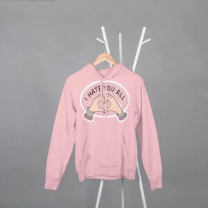I Hate You All Hoodie| The RH Closet